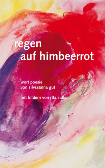 Regen auf Himbeerrot - Buch mit Gedichten von Silviaanna Gut und Bilder von Rita Sidler